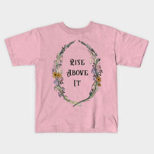 Rise Above It Kids T-Shirt by FabulouslyFeminist